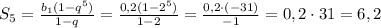 S_5=\frac{b_1(1-q^5)}{1-q}= \frac{0,2(1-2^5)}{1-2}=\frac{0,2\cdot (-31)}{-1} =0,2\cdot 31=6,2