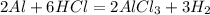 2Al+6HCl=2AlCl_{3} +3H_{2}