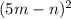 (5m-n)^2