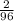 \frac{2}{96}