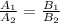 \frac{A_1}{A_2} = \frac{B_1}{B_2}