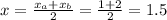 x= \frac{x_a+x_b}{2}= \frac{1+2}{2}=1.5