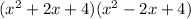 (x^2+2x+4)(x^2-2x+4)