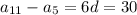 a_{11}-a_5=6d=30