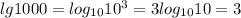 lg 1000=log_{10} 10^3=3log_{10} 10=3