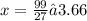 x = \frac{99}{27} ≈ 3.66