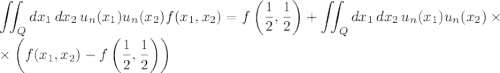 \displaystyle\iint_Qdx_1\,dx_2\,u_n(x_1)u_n(x_2) f(x_1,x_2)=f\left(\frac12,\frac12\right)+\iint_Qdx_1\,dx_2\,u_n(x_1)u_n(x_2)\times\\\times\left(f(x_1,x_2)-f\left(\frac12,\frac12\right)\right)