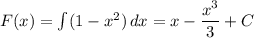 F(x)=\int(1-x^2)\, dx=x- \dfrac{x^3}{3} +C