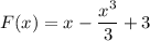 F(x)=x- \dfrac{x^3}{3}+3