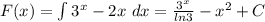 F(x)= \int 3^x-2x \ dx = \frac{3^x}{ln3} -x^2+C