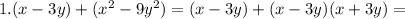 1. (x-3y)+(x^2-9y^2)=(x-3y)+(x-3y)(x+3y)=