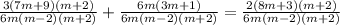 \frac{3(7m+9)(m+2)}{6m(m-2)(m+2)} + \frac{6m(3m+1)}{6m(m-2)(m+2)} = \frac{2(8m+3)(m+2)}{6m(m-2)(m+2)}