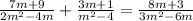\frac{7m+9}{2m^2-4m} + \frac{3m+1}{m^2-4} = \frac{8m+3}{3m^2-6m}
