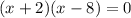 (x+2)(x-8)=0