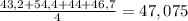 \frac{43,2+54,4+44+46,7}{4} =47,075