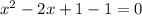 x^2-2x+1-1=0