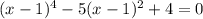 (x-1)^4-5(x-1)^2+4=0