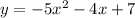 y=-5x^2-4x+7