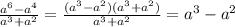 \frac{a^6-a^4}{ a^3+a^2} = \frac{(a^3-a^2)(a^3+a^2)}{a^3+a^2} = a^3-a^2