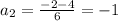 a_2= \frac{-2-4}{6}= -1