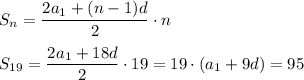 S_{n}= \dfrac{2a_1+(n-1)d}{2} \cdot n\\ \\ S_{19}= \dfrac{2a_1+18d}{2} \cdot19=19\cdot(a_1+9d)=95