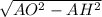 \sqrt{ AO^{2}-AH^2 }