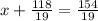 x+ \frac{118}{19}= \frac{154}{19}