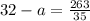 32-a= \frac{263}{35}