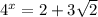 4^x=2+3 \sqrt{2}