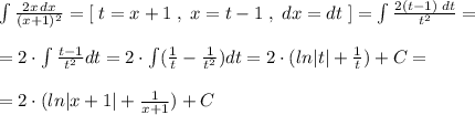 \int \frac{2x\, dx}{(x+1)^2} =[\; t=x+1\; ,\; x=t-1\; ,\; dx=dt\; ]=\int \frac{2(t-1)\; dt}{t^2} =\\\\=2\cdot \int \frac{t-1}{t^2} dt=2\cdot \int (\frac{1}{t}-\frac{1}{t^2})dt=2\cdot (ln|t|+\frac{1}{t})+C=\\\\=2\cdot (ln|x+1|+\frac{1}{x+1})+C
