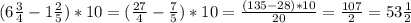 (6 \frac{3}{4} -1 \frac{2}{5}) *10=( \frac{27}{4}- \frac{7}{5})*10= \frac{(135-28)*10}{20}= \frac{107}{2} =53 \frac{1}{2}