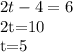 \displaystyle2t-4=6&#10;&#10;2t=10&#10;&#10;t=5