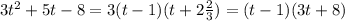 3t^2+5t-8=3(t-1)(t+2 \frac{2}{3} )=(t-1)(3t+8)