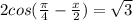 2cos( \frac{ \pi }{4}- \frac{x}{2} ) = \sqrt{3}