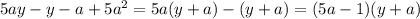 5ay-y-a+5a^{2}=5a(y+a)-(y+a)=(5a-1)(y+a)