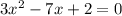 3x^2-7x+2=0 &#10;