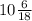 10 \frac{6}{18}