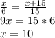 {x\over 6}={{x+15}\over 15} \\9x = 15*6\\x = 10