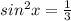 sin^2x= \frac{1}{3}