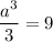 \dfrac{a^3}{3}=9