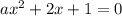 ax^2+2x+1=0