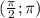 ( \frac{ \pi }{2}; \pi )