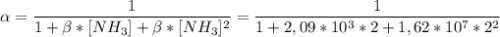 \displaystyle \alpha = \frac{1}{1+ \beta *[ NH_{3}]+ \beta *[ NH_{3}] ^{2} }= \frac{1}{1+2,09* 10^{3}*2+1,62* 10^{7}* 2^{2}}