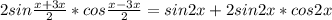 2sin \frac{x+3x}{2}*cos \frac{x-3x}{2}&#10;=sin2x+2sin2x*cos2x