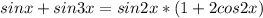 sin x + sin 3x= sin2x*(1+2cos2x)