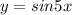 y=sin5x