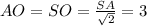 AO=SO=\frac{SA}{\sqrt{2}}=3