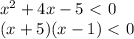 x^2+4x-5\ \textless \ 0 \\ (x+5)(x-1)\ \textless \ 0 \\