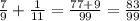 \frac{7}{9} + \frac{1}{11} = \frac{77 + 9}{99} = \frac{83}{99}