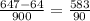 \frac{647 - 64}{900} = \frac{583}{90}